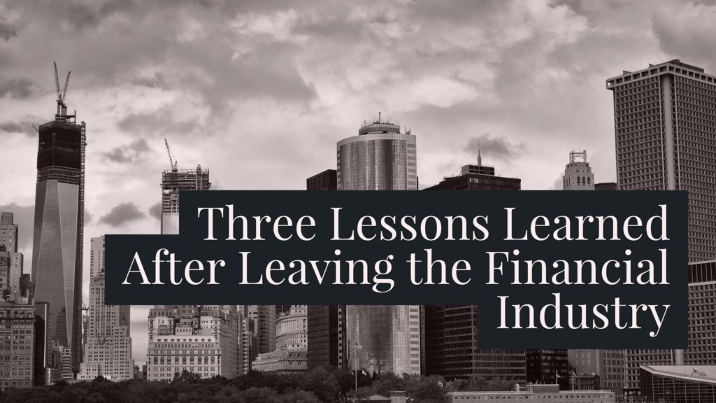 Three Lessons Learned After Leaving the Financial Industry